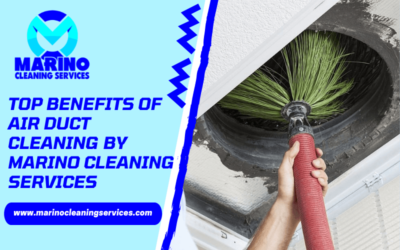 Top 6 Benefits of Air Duct Cleaning By Marino Cleaning Services