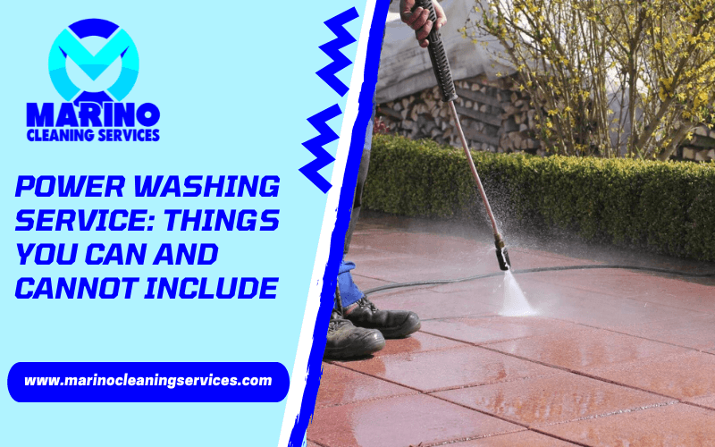 Power Washing Service: Things You Can And Cannot Include