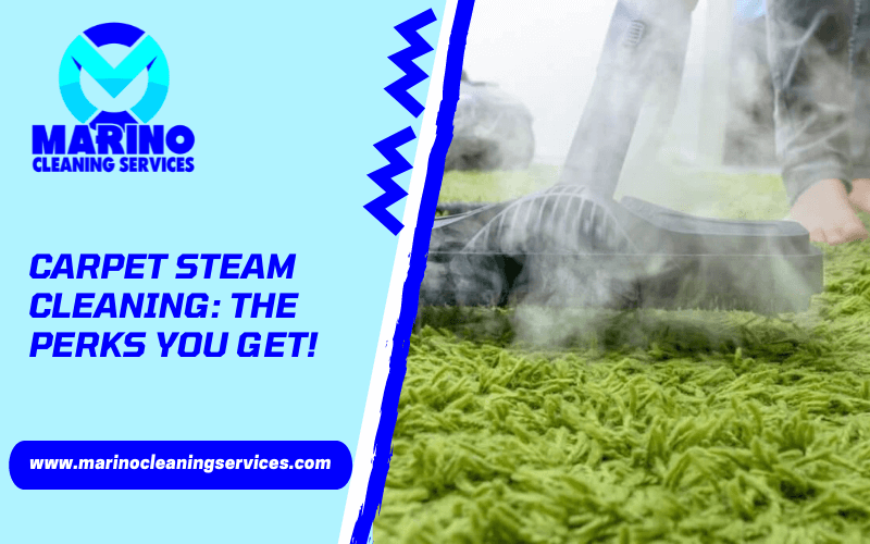Carpet Steam Cleaning_ The Perks You Get!