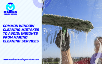 Common Window Cleaning Mistakes to Avoid: Insights from Marino Cleaning Services