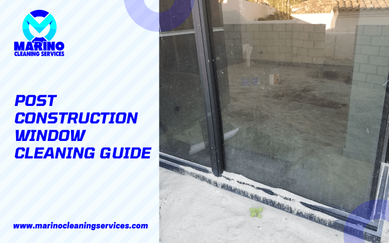 Post Construction Window Cleaning Guide